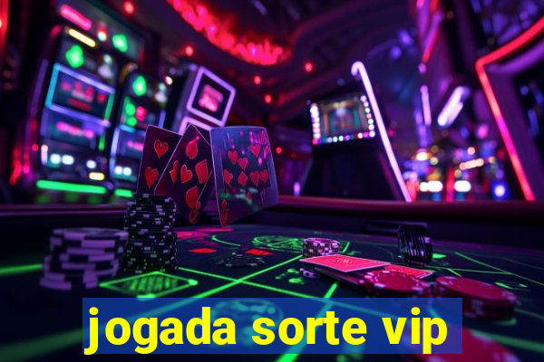 jogada sorte vip